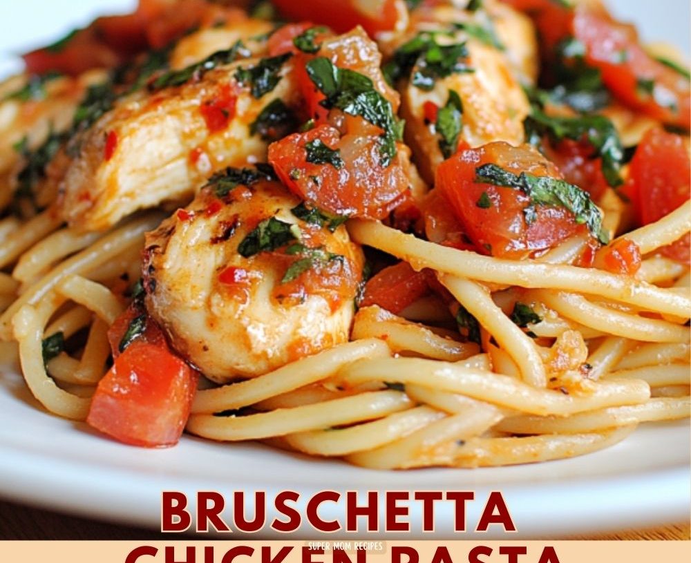 Bruschetta Chicken Pasta